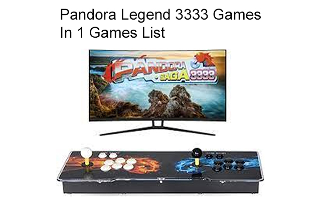 Pandora Legend 3333 Games In 1 Games List