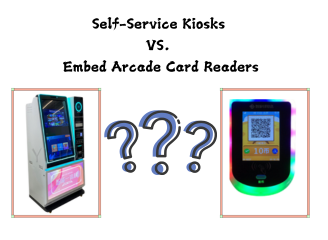 Self-Service-Kiosks-vs-Embed-Arcade-Card-Readers-The-Perfect-Fit